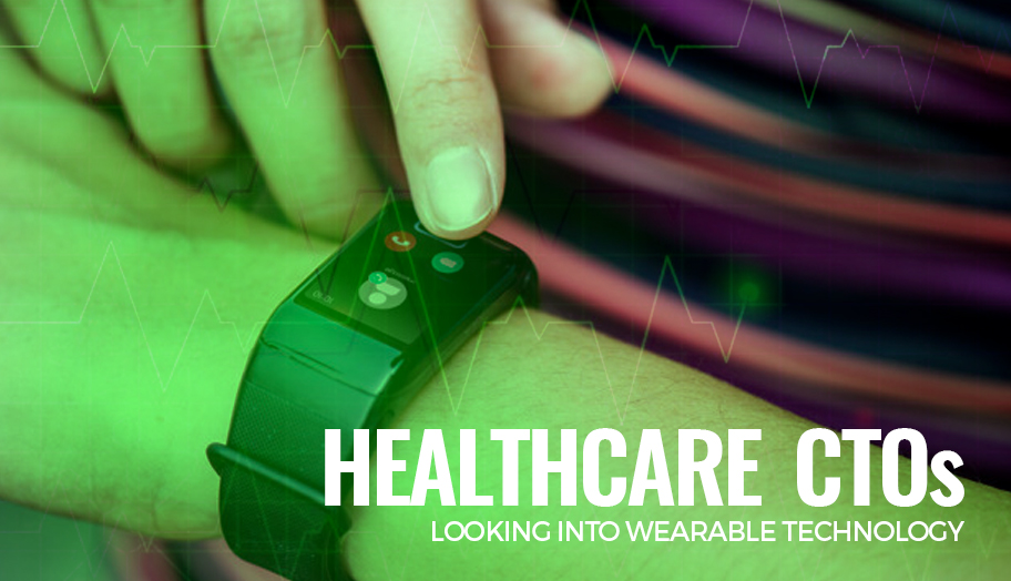 Healthcare CTOs Wearable Technology