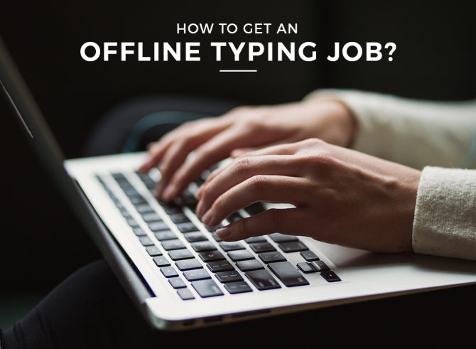 Get an Offline Typing Job