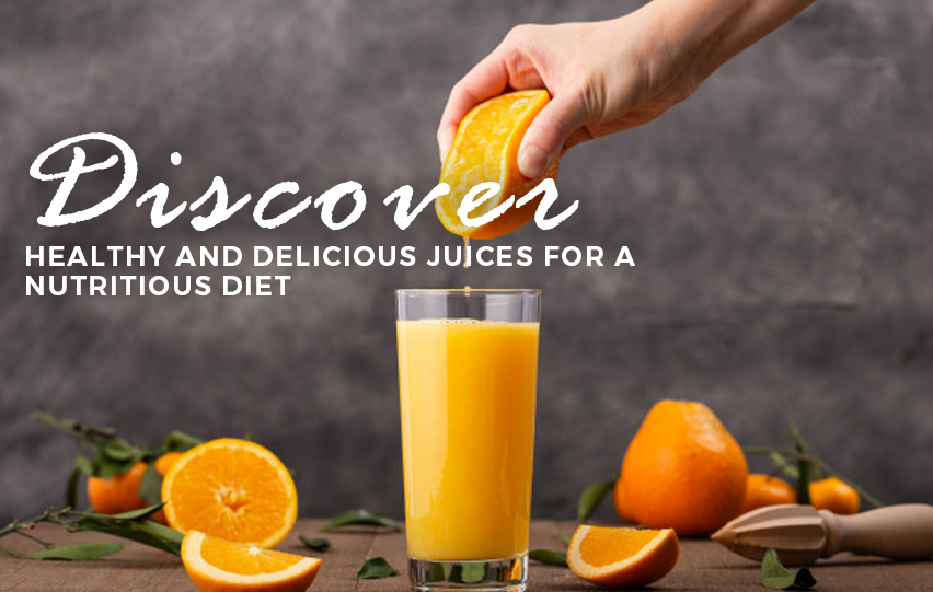 Discover These Healthy and Delicious Juices for a Nutritious Diet