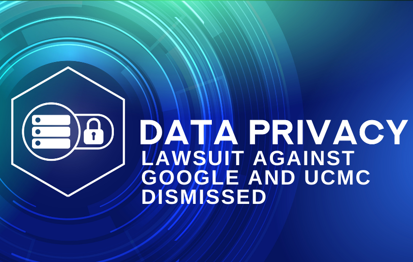Data Privacy Lawsuit Against Google and UCMC Dismissed
