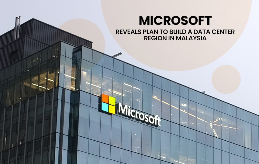 Microsoft To Build A Data Center Region In Malaysia