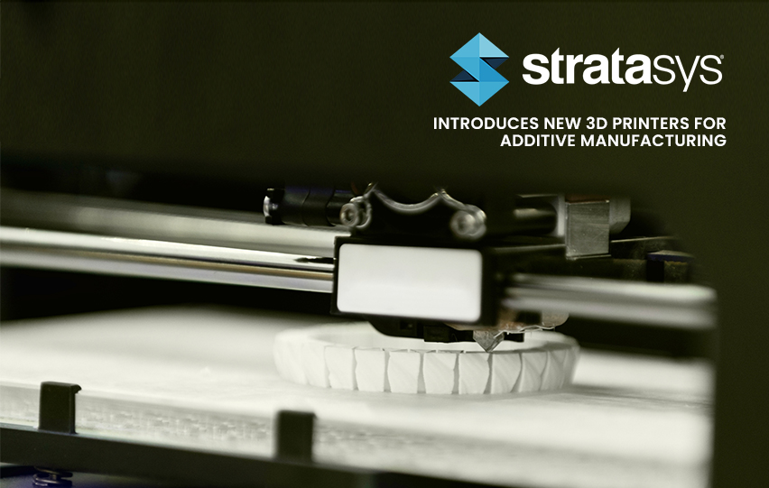 Stratasys 3D Printers For Additive Manufacturing
