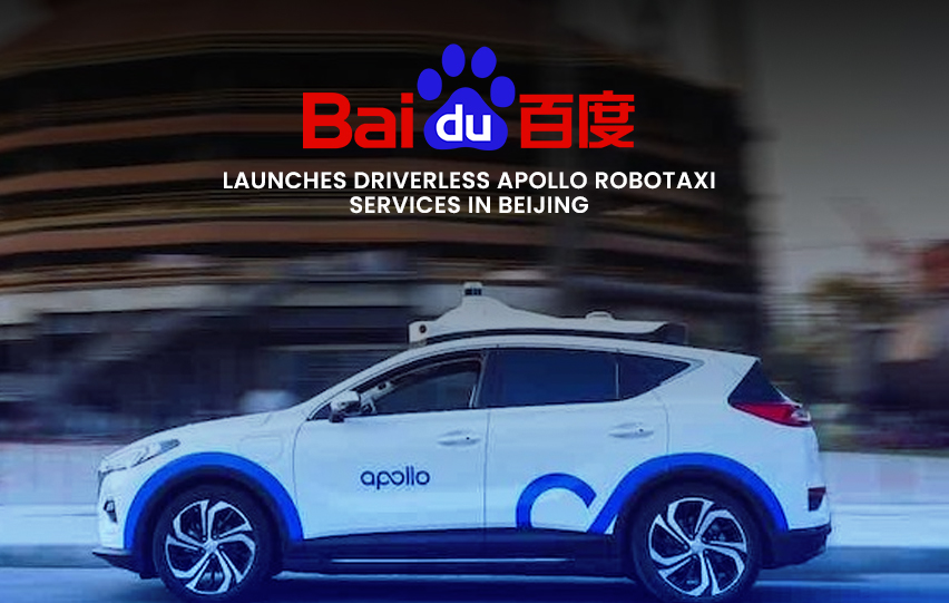 Baidu Launches Driverless Apollo Robotaxi Services 