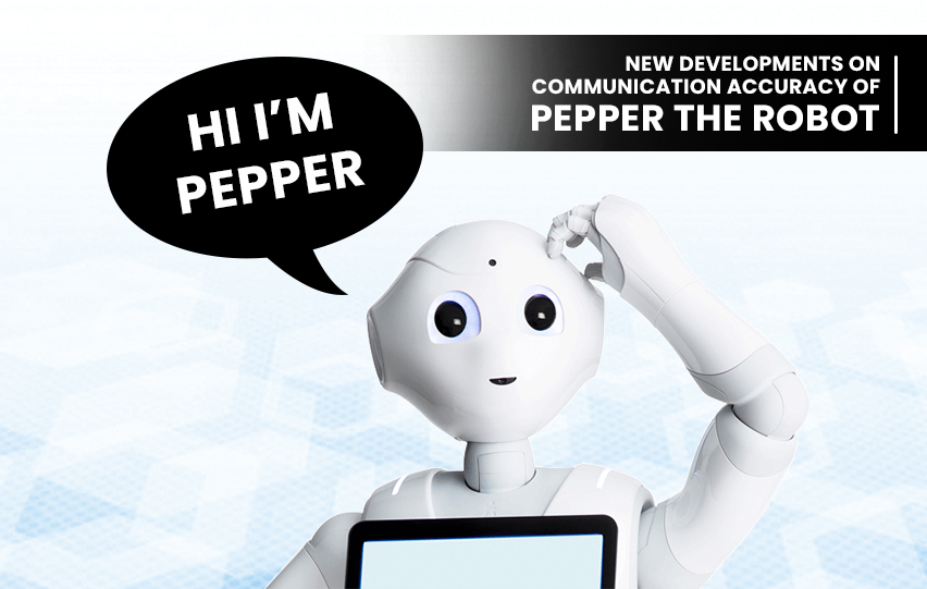 Developments on Communication Accuracy of Pepper the Robot