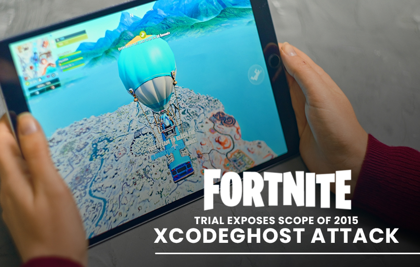 Fortnite Trial Exposes 2015 XCodeGhost Attack