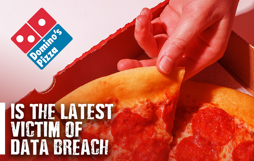 Domino’s, Is the Latest Victim of Data Breach