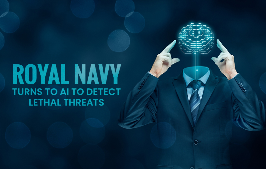 Royal Navy Will Use AI to Detect Lethal Threats